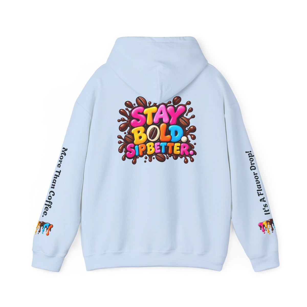 Flavor Drop Coffee Hoodie — “Stay Bold Sip Better” Graphic Pullover