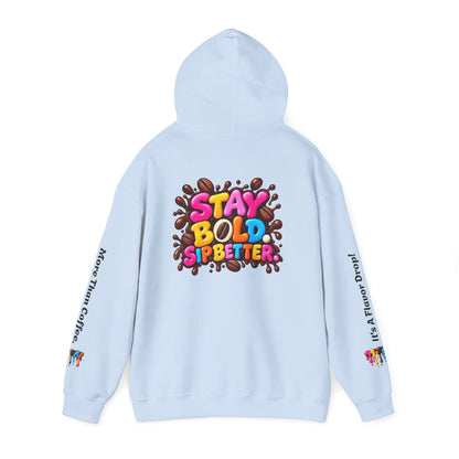 Flavor Drop Coffee Hoodie — “Stay Bold Sip Better” Graphic Pullover