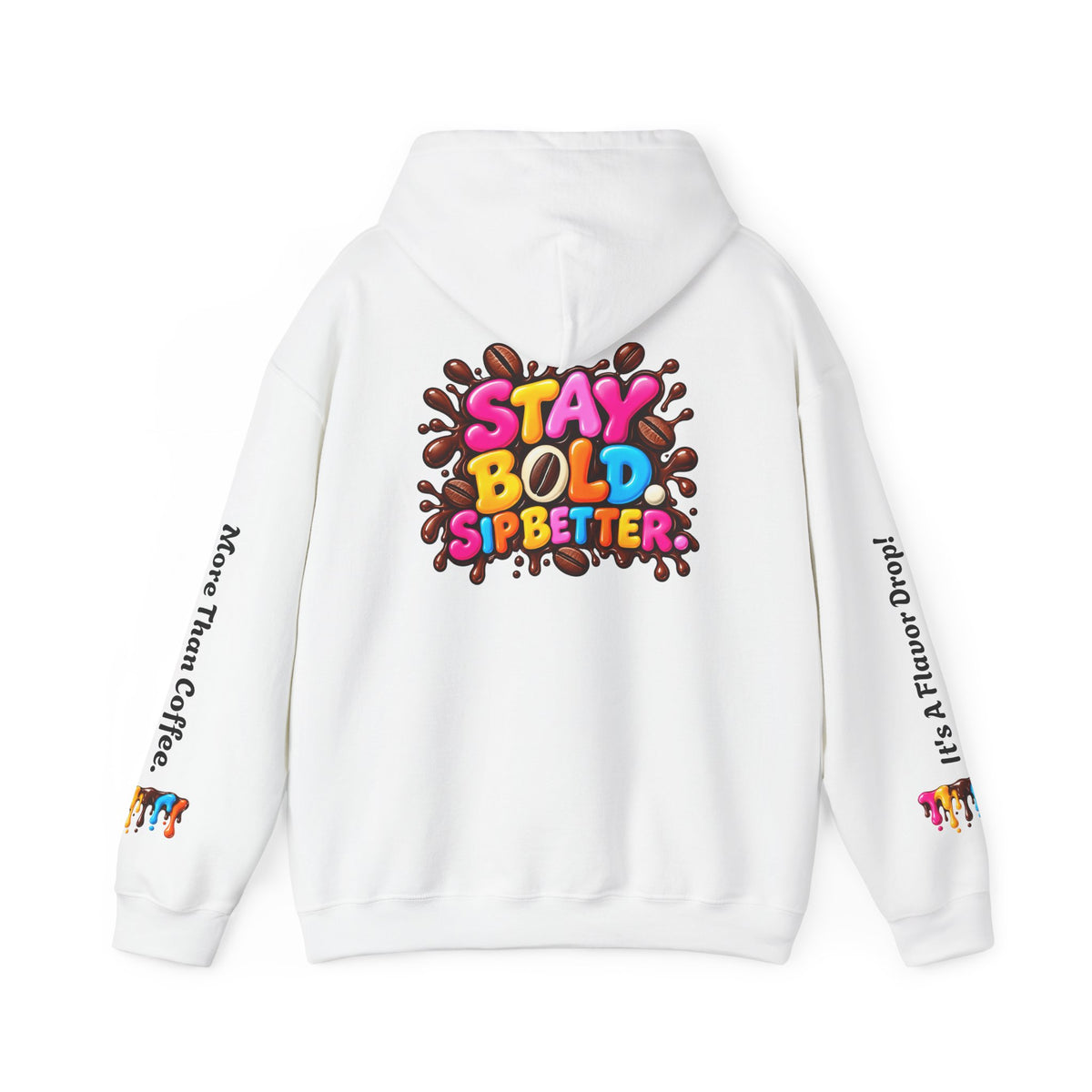 Flavor Drop Coffee Hoodie — “Stay Bold Sip Better” Graphic Pullover